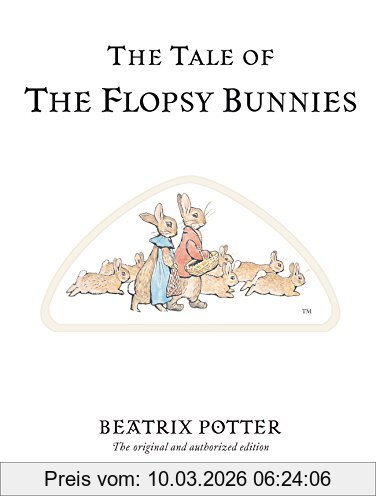 The Tale Of The Flopsy Bunnies (Beatrix Potter Originals, Band 10)