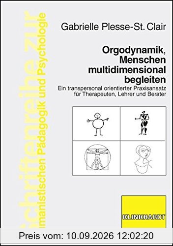 Orgodynamik, Menschen multidimensional begleiten: Ein transpersonal orientierter Praxisansatz für Therapeuten, Lehrer und Berater (Schriftenreihe zur Humanistischen Pädagogik und Psychologie)