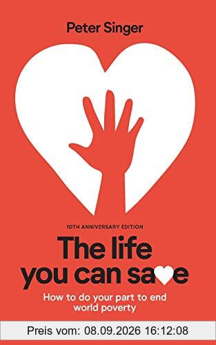 10th Anniversary Edition The Life You Can Save: How To Do Your Part To End World Poverty