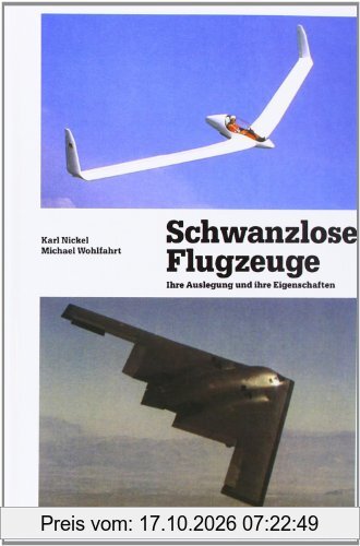 Schwanzlose Flugzeuge: Ihre Auslegung und ihre Eigenschaften (Flugtechnische Reihe)