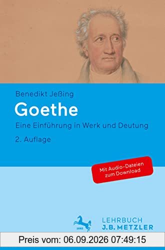 Goethe: Eine Einführung in Werk und Deutung
