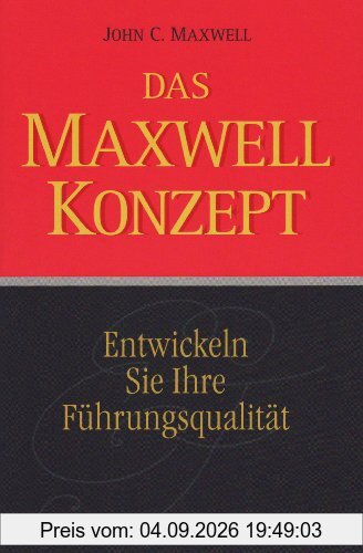 Das Maxwell-Konzept: Entwickeln Sie Ihre Führungsqualität