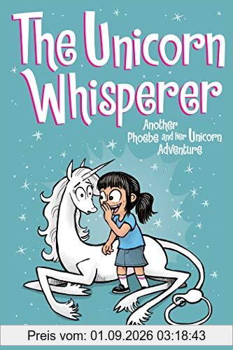 The Unicorn Whisperer, 10: Another Phoebe and Her Unicorn Adventure