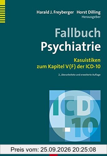 Fallbuch Psychiatrie: Kasuistiken zum Kapitel V (F) der ICD-10