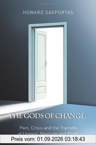 The Gods of Change: Pain, Crisis and the Transits of Uranus, Neptune and Pluto