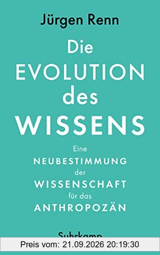 Die Evolution des Wissens: Eine Neubestimmung der Wissenschaft für das Anthropozän
