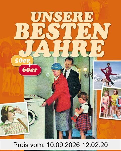 Unsere besten Jahre: Deutschland in den 50er-Jahren; Deutschland in den 60er-Jahren. Das waren noch Zeiten!