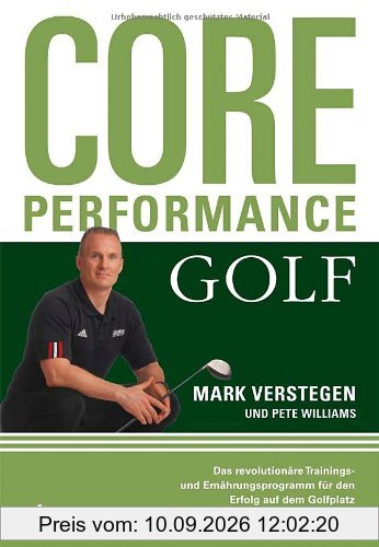 Core Performance Golf: Das revolutionäre Trainings- und Ernährungsprogramm für den Erfolg auf dem Golfplatz
