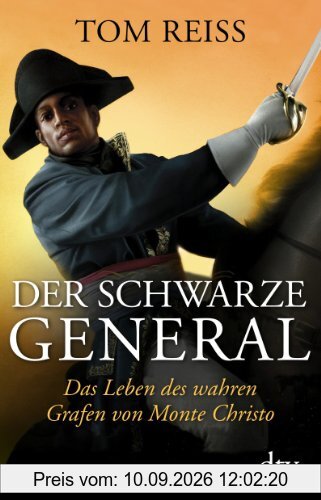 Der schwarze General: Das Leben des wahren Grafen von Monte Christo