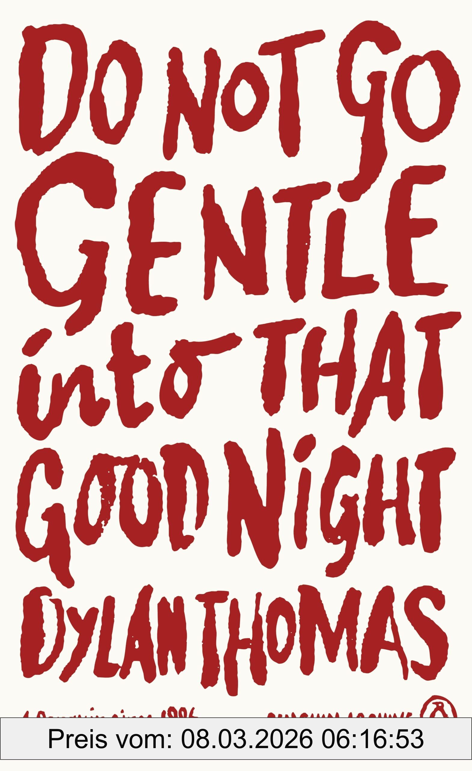 Do Not Go Gentle Into That Good Night, Dylan Thomas (Penguin Archive)