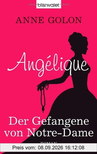 Angélique - Der Gefangene von Notre-Dame: Roman