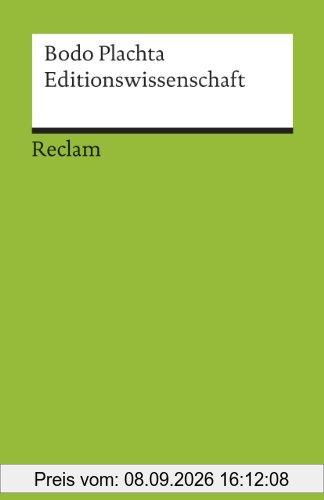 Editionswissenschaft: Eine Einführung in Methode und Praxis der Edition neuerer Texte