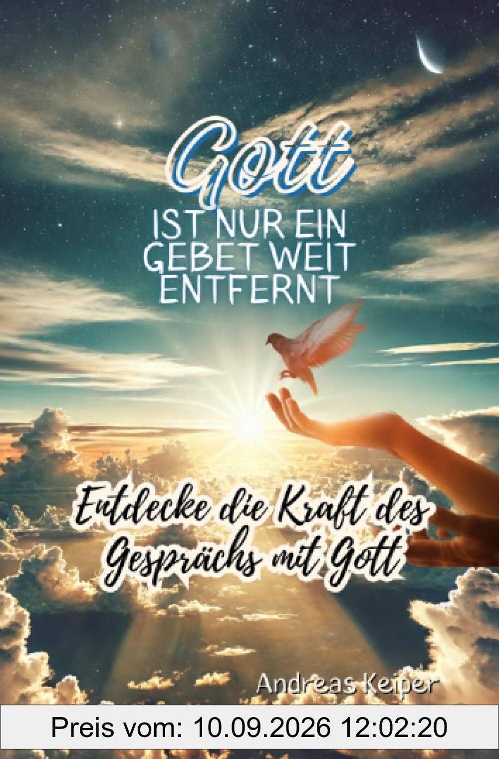 Gott ist nur ein Gebet weit entfernt: Entdecke die Kraft des Gesprächs mit Gott