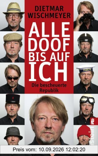 Alle doof bis auf ich: Die bescheuerte Republik