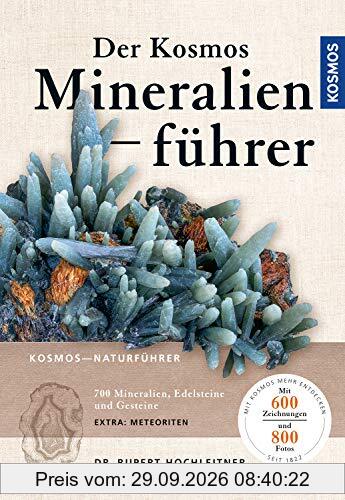 Der Kosmos Mineralienführer: 700 Mineralien, Edelsteine und Gesteine