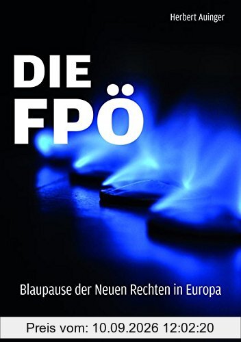 Die FPÖ - Blaupause der neuen Rechten in Europa
