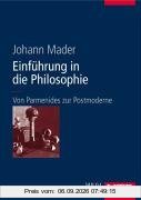 Einführung in die Philosophie. Von Parmenides zur Postmoderne