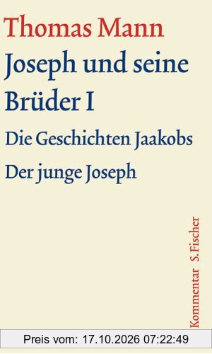 Joseph und seine Brüder I: Kommentar (Thomas Mann, Große kommentierte Frankfurter Ausgabe. Werke, Briefe, Tagebücher)
