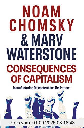 Consequences of Capitalism: Manufacturing Discontent and Resistance