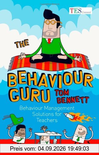 The Behaviour Guru: Behaviour Management Solutions for Teachers