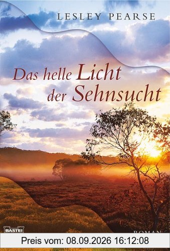 Das helle Licht der Sehnsucht: Roman