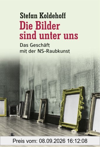 Die Bilder sind unter uns: Das Geschäft mit der NS-Raubkunst