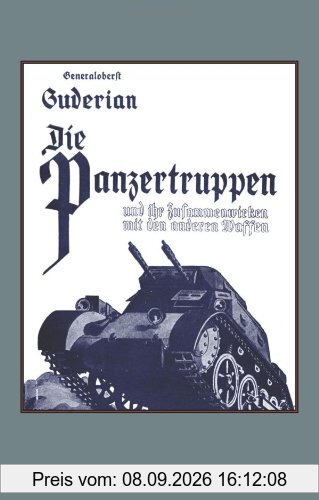 Die Panzertruppen Und Ihr Zusammenwirken Mit Den Anderen Waffen(Armoured Units And Their Co-Operation With Other Weapons)
