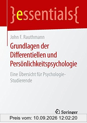 Grundlagen der Differentiellen und Persönlichkeitspsychologie: Eine Übersicht für Psychologie-Studierende (essentials)