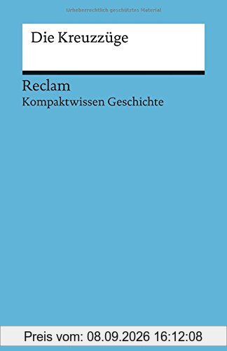 Kompaktwissen Geschichte. Die Kreuzzüge (Reclams Universal-Bibliothek)