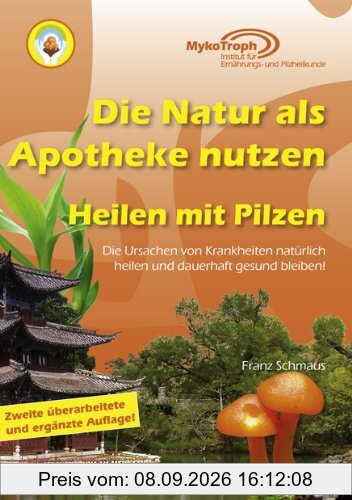 Schmaus, F: Natur als Apotheke nutzen - Heilen mit Pilzen