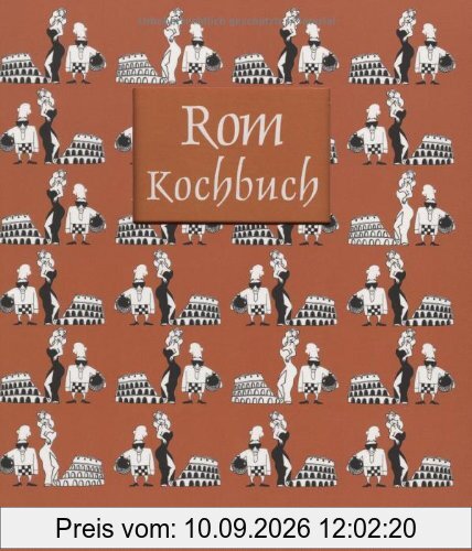 Das Rom-Kochbuch: Über 60 landestypische Rezepte aus Rom und Latium