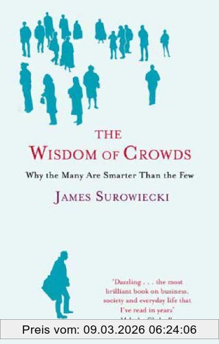 James Surowiecki The Wisdom Of Crowds, Why The Many Are Smarter Than The Few