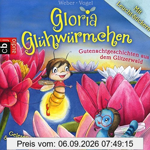 Gloria Glühwürmchen: Gutenachtgeschichten aus dem Glitzerwald. Band 2