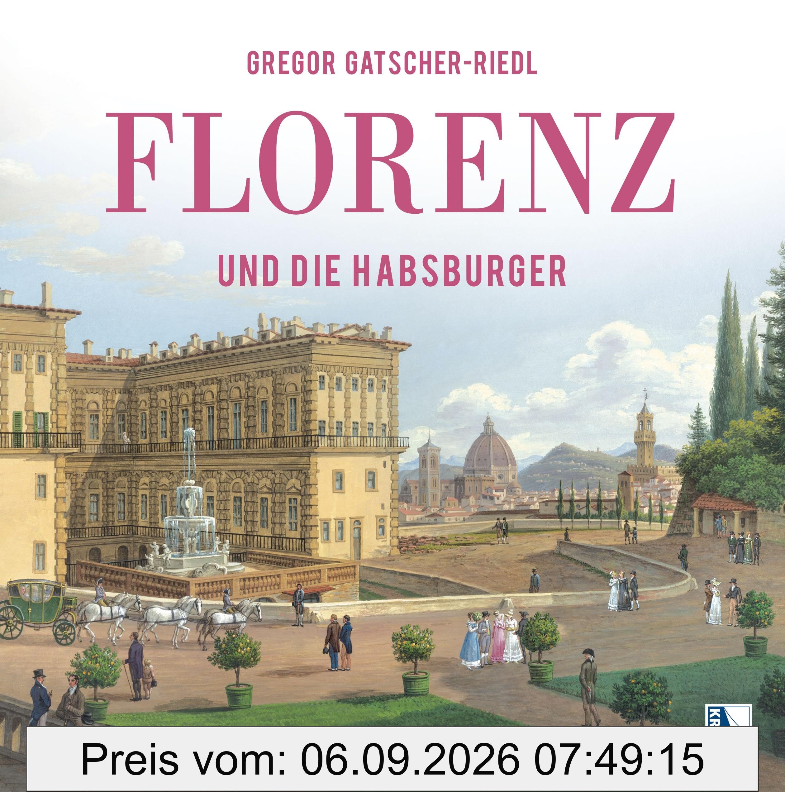Florenz und die Habsburger: Das Erbe der Medici