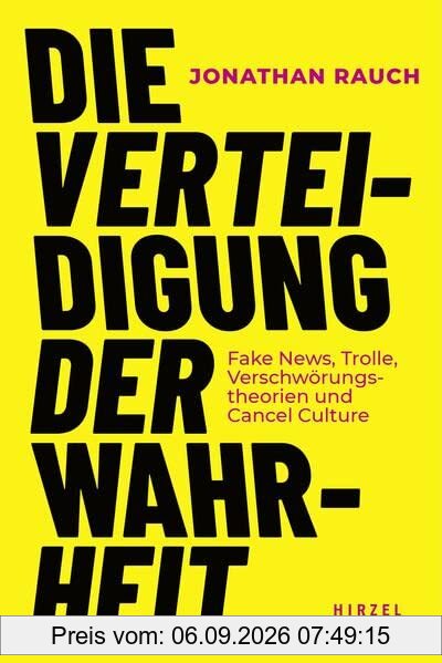 Die Verteidigung der Wahrheit: Fake News, Trolle, Verschwörungstheorien und Cancel Culture