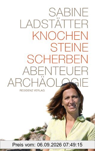 Knochen, Steine, Scherben. Abenteuer Archäologie