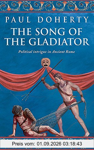 The Song of the Gladiator (Ancient Rome Mysteries, Book 2): A dramatic novel of turbulent times in Ancient Rome