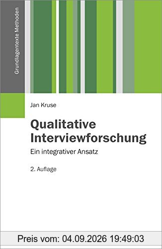 Qualitative Interviewforschung: Ein integrativer Ansatz (Grundlagentexte Methoden)
