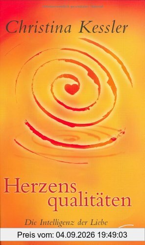 Herzensqualitäten: Die Intelligenz der Liebe