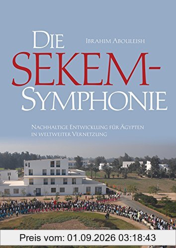 Die SEKEM-Symphonie: Nachhaltige Entwicklung für Ägypten in weltweiter Vernetzung