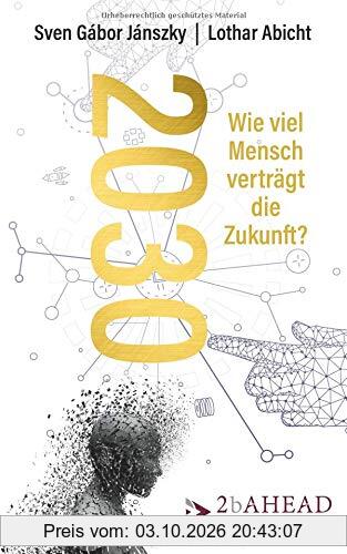 2030: Wie viel Mensch verträgt die Zukunft?