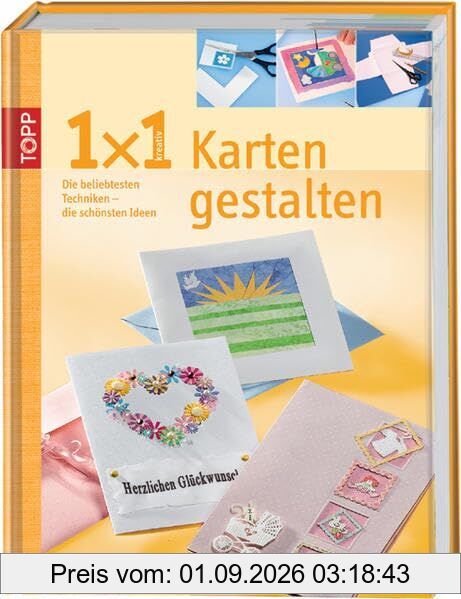 Karten gestalten: Die beliebtesten Techniken - die schönsten Ideen (TOPP 1 x 1 kreativ)