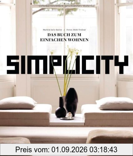 Simplicity: Das Buch zum einfachen Wohnen