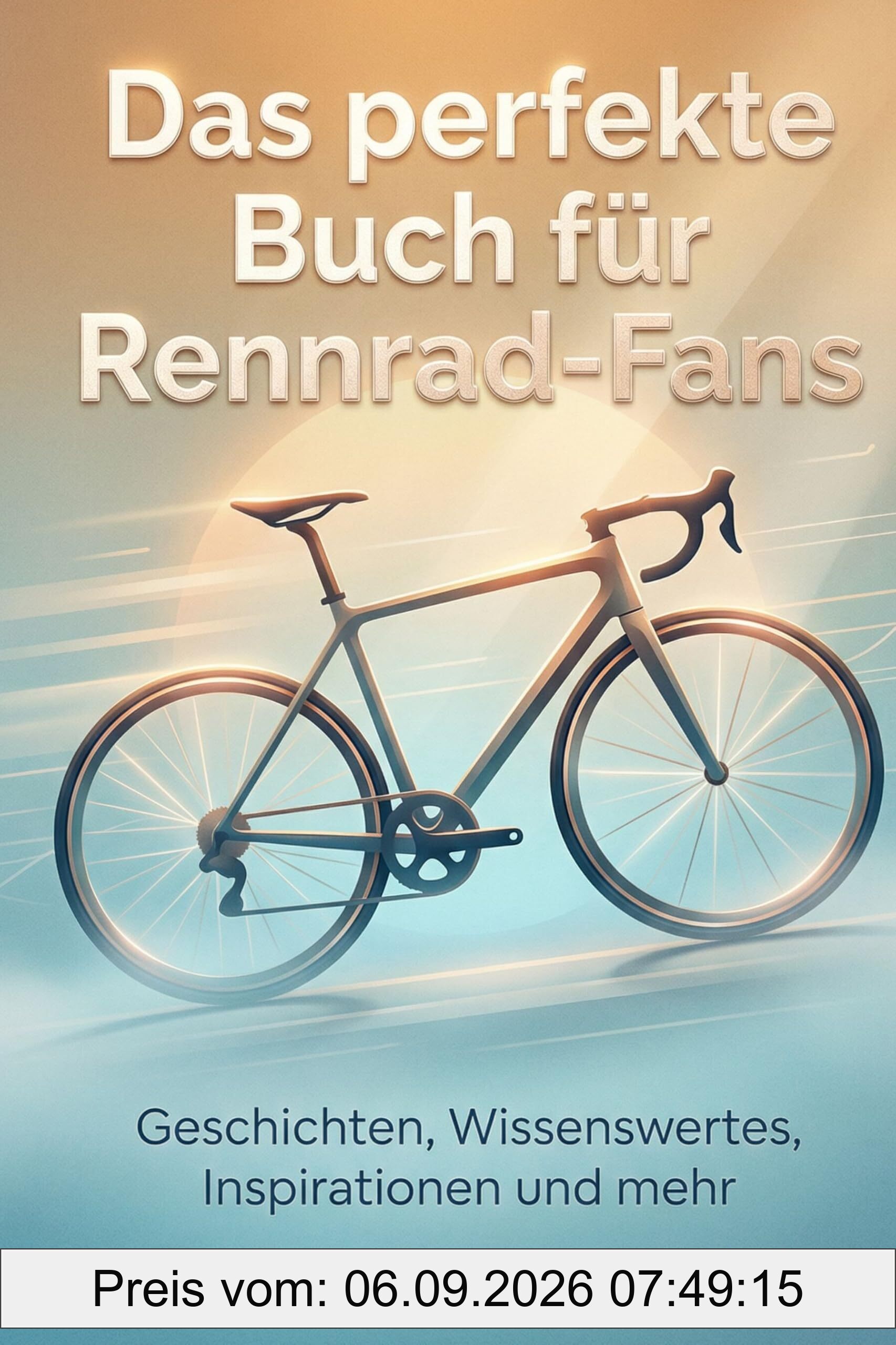 Das perfekte Buch für Rennrad-Fans: Geschichten, Wissenswertes, Inspirationen und mehr