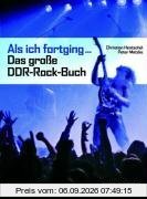 Als ich fortging ... Das große DDR-Rock-Buch
