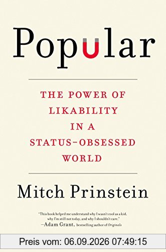 Popular: The Power of Likability in a Status-Obsessed World