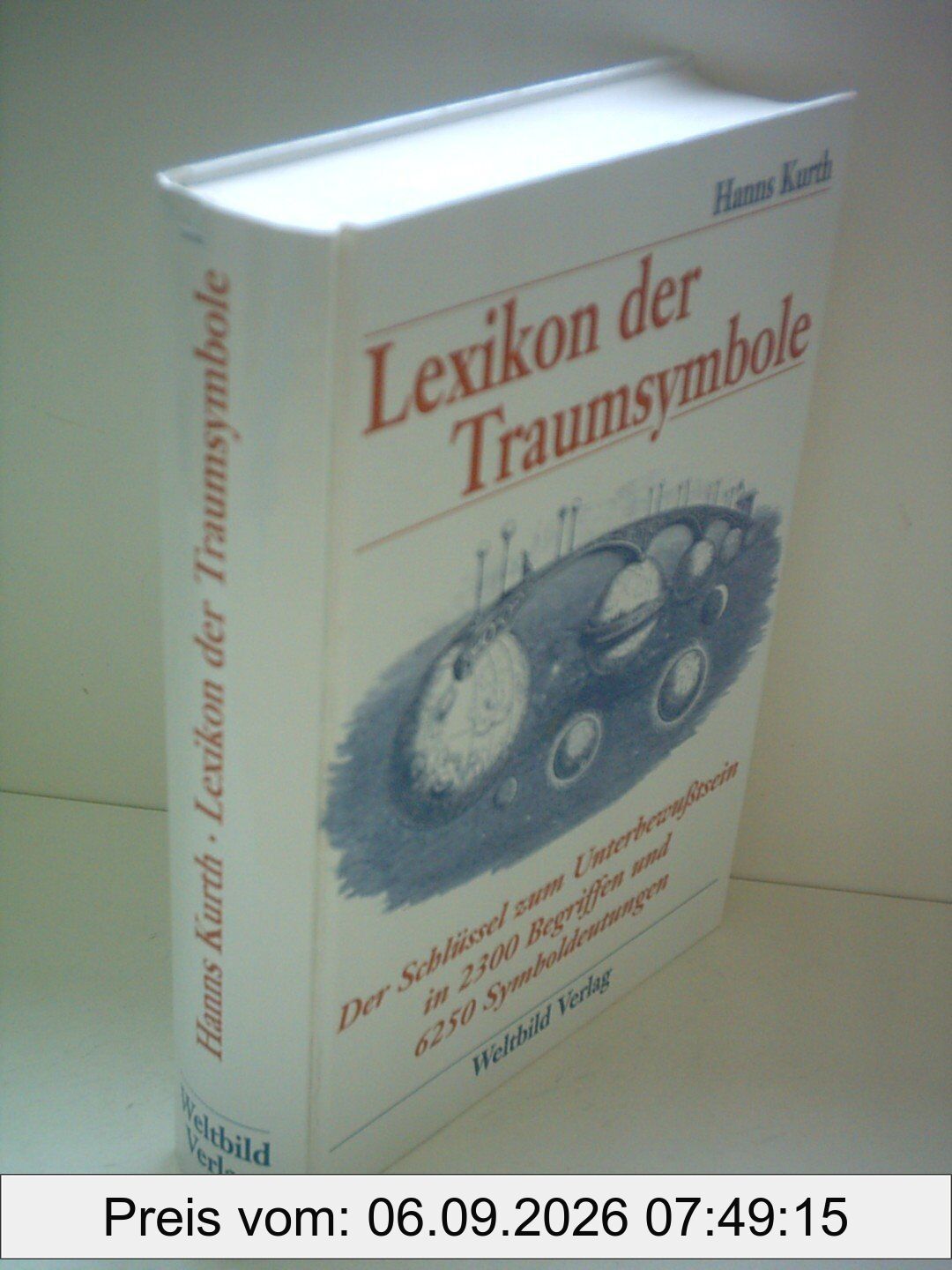 Lexikon der Traumsymbole. Die Symbolsprache der Träume in Stichwörtern von A - Z