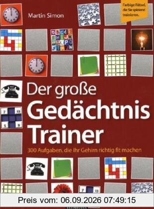 Der große Gedächtnis-Trainer: 300 Aufgaben, die Ihr Gehirn richtig fit machen: 300 Aufgaben, die Ihr Gehirn rrichtig fit machen