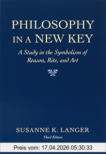 Langer, Susanne K. Philosophy In A New Key, Study In The Symbolism Of Reason, Rite And Art (Harvard Paperbacks)