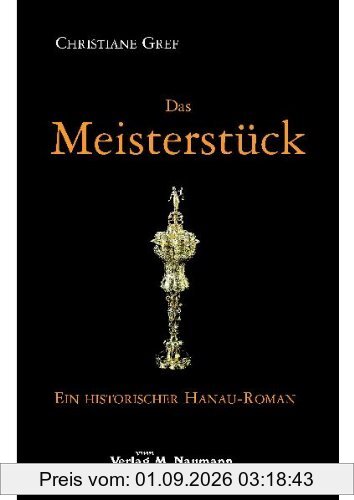 Das Meisterstück: Historischer Hanau-Roman